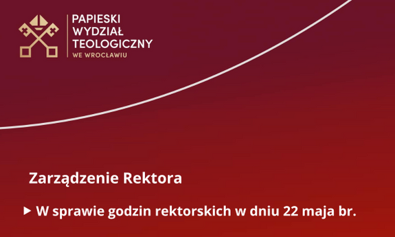 Zarządzenie Rektora PWT w sprawie godzin rektorskich 22 maja 2024 r.