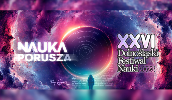 XXVI Dolnośląski Festiwal Nauki - Nauka Porusza