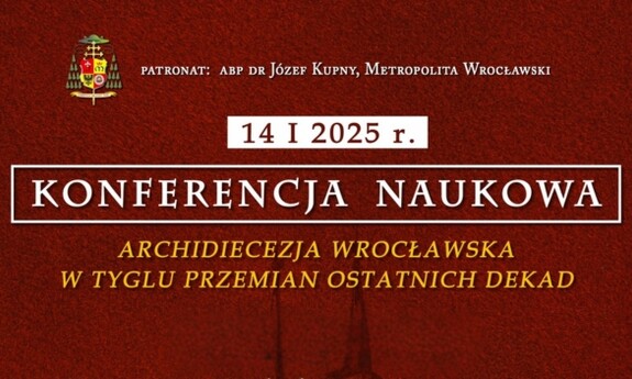 Konferencja naukowa: Archidiecezja Wrocławska w tyglu przemian ostatnich dekad