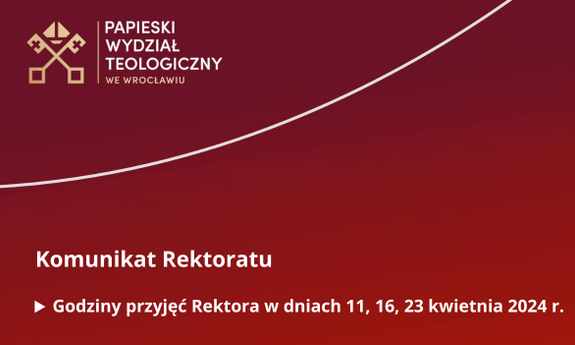 Godziny przyjęć Rektora PWT w dniach 16 i 23 kwietnia br.