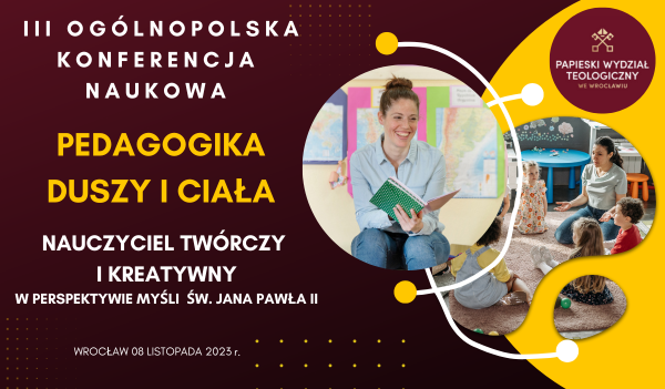 III  Ogólnopolska Konferencja Naukowa Pedagogika Duszy i Ciała