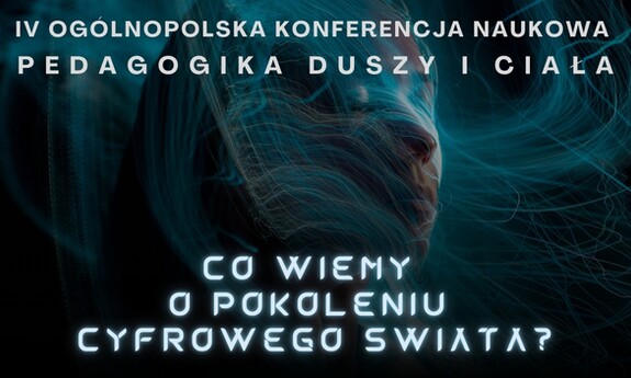 Pedagogika Duszy i Ciała. Co wiemy o pokoleniu cyfrowego świata?